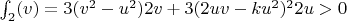 $\int_2(v)=3(v^2-u^2)2v+3(2uv-ku^2)^2 2u>0$
