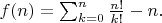 $f(n) = \sum_{k=0}^n \frac{n!}{k!} - n.$