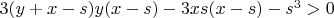 $3(y +x-s)y(x-s)-3xs(x-s)-s^3 > 0$