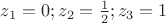 $z_1 = 0; z_2 = \frac12; z_3 = 1$