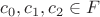 $c_0, c_1, c_2 \in F$ $c_0, c_1, c_2 \in F$