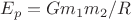 $E_p=Gm_1m_2/R$ $E_p=Gm_1m_2/R$