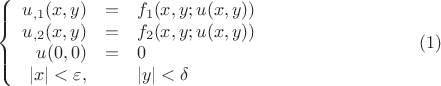 $$\left\{
\begin{array}{rcl}
  u_{,1}(x,y)&=&f_1 (x,y;u(x,y))\\
  u_{,2}(x,y)&=&f_2 (x,y;u(x,y)) \\
u(0,0)&=&0 \\
|x| < \varepsilon ,&& |y| < \delta
\end{array}
\right. \eqno (1)
$$