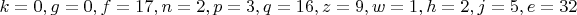 $k=0, g=0, f=17, n=2, p=3, q=16, z=9, w=1, h=2, j=5, e=32$