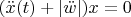 $(\ddot {x} (t) + |\ddot {w}|)x = 0$