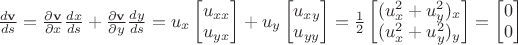 $\frac{d\mathbf v}{ds}=\frac{\partial \mathbf v}{\partial x}\frac{dx}{ds}+\frac{\partial \mathbf v}{\partial y}\frac{dy}{ds}=u_x\begin{bmatrix}u_{xx}\\u_{yx}\end{bmatrix}+u_y\begin{bmatrix}u_{xy}\\u_{yy}\end{bmatrix}=\frac 1 2\begin{bmatrix}(u_{x}^2+u_{y}^2)_x\\(u_{x}^2+u_{y}^2)_y\end{bmatrix}=\begin{bmatrix}0\\0\end{bmatrix}$