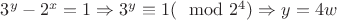 $3^y-2^x=1 \Rightarrow 3^y \equiv 1 (\mod 2^4) \Rightarrow y=4w$