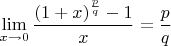 $\lim\limits_{x\to 0}\dfrac{(1+x)^{\frac{p}{q}}-1}{x}=\dfrac{p}{q}$