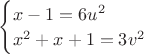 $\begin{cases} x-1=6u^2\\x^2+x+1=3v^2 \end{cases}$