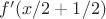 $f'(x/2+1/2)$