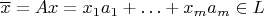$\overline{x}=Ax=x_1a_1+\ldots+x_ma_m \in L$