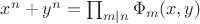 $x^n+y^n=\prod_{m|n}\Phi_m(x,y)$
