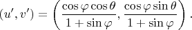 $$
   (u', v') = \left( \frac{\cos \varphi \cos \theta}{1 + \sin \varphi}, \frac{\cos \varphi \sin \theta}{1 + \sin \varphi} \right).
   $$