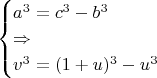 $$ \begin{cases} a^{3}=c^{3}-b^{3}\\ \Rightarrow\\ v^{3}=(1+u)^{3}-u^{3} \end{cases} $$