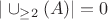 $|\cup_{\geq 2}(A)| = 0$