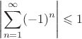 $\left|\displaystyle\sum_{n=1}^{\infty}(-1)^n\right|\leqslant 1$