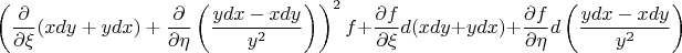 $$\left(\frac{\partial}{\partial \xi}(xdy+ydx)+\frac{\partial}{\partial\eta}\left(\frac{ydx-xdy}{y^2}\right)\right)^2 f+\frac{\partial f}{\partial\xi}d(xdy+ydx)+\frac{\partial f}{\partial\eta}d\left(\frac{ydx-xdy}{y^2}\right)$$