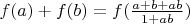 $f(a)+f(b)=f(\frac{a+b+ab}{1+ab})$
