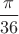 $\displaystyle \frac {\pi}{36}$