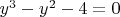 $y^3-y^2-4=0$