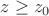 $z\ge z_0$