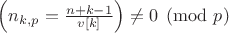 $\left(n_{k,p}=\frac{n+k-1}{v[k]}\right) \ne 0 \pmod p$