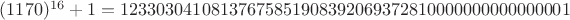 $(1170)^{16}+1 = 12330304108137675851908392069372810000000000000001$