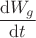 $\dfrac{\mathrm dW_g}{\mathrm dt}$