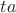 $ta$