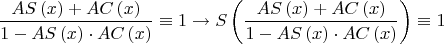 $$
\[
\frac{{AS\left( x \right) + AC\left( x \right)}}{{1 - AS\left( x \right) \cdot AC\left( x \right)}} \equiv 1 \to S\left( {\frac{{AS\left( x \right) + AC\left( x \right)}}{{1 - AS\left( x \right) \cdot AC\left( x \right)}}} \right) \equiv 1
\]$