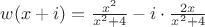 $w(x+i) = \frac {x^2}{x^2+4}-i \cdot \frac{2x}{x^2+4}$