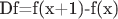 Df=f(x+1)-f(x)