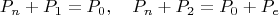 $$
P_n+P_1=P_0,\quad P_n+P_2=P_0+P_e
$$