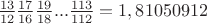 $ \frac{13}{12}\frac{17}{16}\frac{19}{18}...\frac{113}{112} = 1,81050912 $ $ \frac{13}{12}\frac{17}{16}\frac{19}{18}...\frac{113}{112} = 1,81050912 $