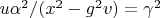 $u \alpha^2/(x^2-g^2 v)=\gamma^2$
