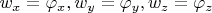 $w_x=\varphi_x,w_y=\varphi_y,w_z=\varphi_z $