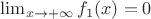 $\lim_{x \to +\infty} {f_1(x)} = 0$