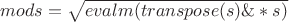 $mods=\sqrt{evalm(transpose(s)\&*s)}$