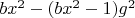$b x^2-(b x^2-1) g^2$
