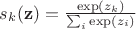 $s_k(\mathbf z) = \frac {\exp(z_k)}{\sum _i \exp (z_i)}$