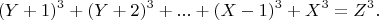 $$(Y+1)^3+(Y+2)^3+...+(X-1)^3+X^3=Z^3.$$