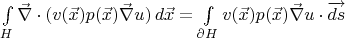 $ \int\limits_{H} \vec\nabla\cdot(v(\vec x) p(\vec x) \vec\nabla u)\,d\vec x=\int\limits_{\partial H} v(\vec x) p(\vec x) \vec\nabla u\cdot\overrightarrow{ds}$