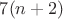 $7(n+2)$