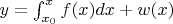 $y=\int_{x_0}^{x} f(x) dx+w(x)$