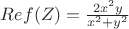 $Ref(Z)=\frac{2x^2y}{x^2+y^2}$