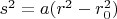 $s^2=a(r^2-r_0^2)$