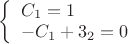 \left\{ \begin{array}{l} C_1=1 \\ -C_1+3\cdotC_2=0 \end{array}