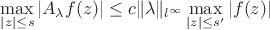 $$\max_{|z|\le s}|A_\lambda f(z)|\le c \|\lambda\|_{l^\infty}\max_{|z|\le s'}|f(z)|$$