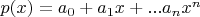 $p(x) = a_0 + a_1 x + ... a_n x^n$