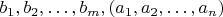 $b_1,b_2,\dots,b_m,(a_1,a_2,\dots,a_n)$